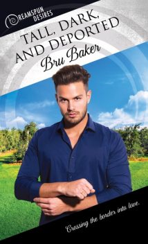 Tall, Dark, and Deported, Bru Baker