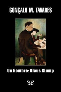 Un hombre: Klaus Klump, Gonçalo M. Tavares