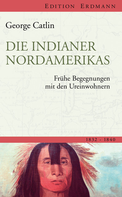 Die Indianer Nordamerikas, George Catlin