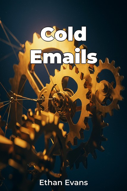 Cold Emails, Ethan Evans