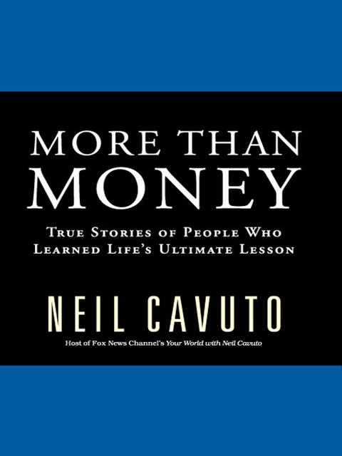 More Than Money, Neil Cavuto