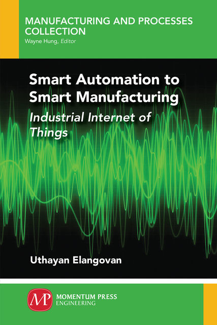 Smart Automation to Smart Manufacturing, Uthayan Elangovan
