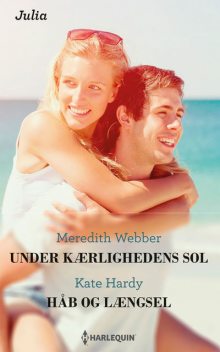 Under kærlighedens sol/Håb og længsel, Meredith Webber, Kate Hardy