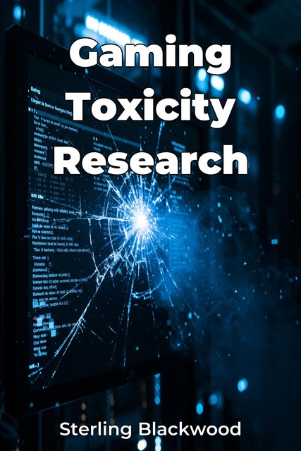 Gaming Toxicity Research, Sterling Blackwood