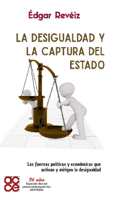 La desigualdad y la captura del Estado, Edgar Reveiz