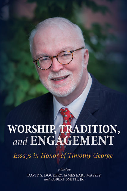 Worship, Tradition, and Engagement, David S. Dockery