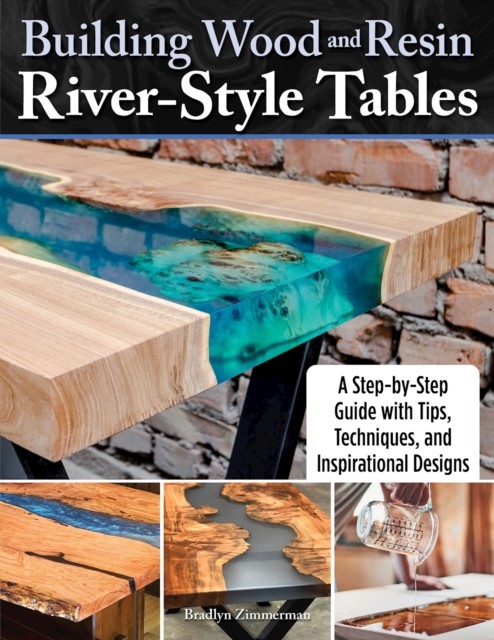 Building Wood and Resin River-Style Tables, Bradlyn Zimmerman