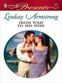 From Waif To His Wife, Lindsay Armstrong