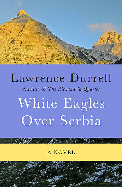 White Eagles Over Serbia, Lawrence Durrell