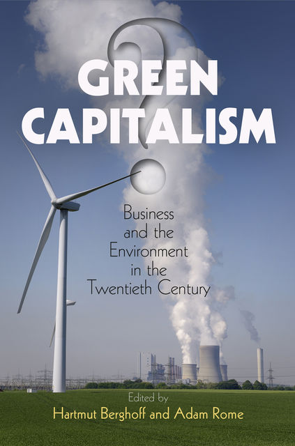 Green Capitalism, Hartmut Berghoff, Adam Rome