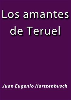 Los amantes de Teruel, Juan Eugenio Hartzenbusch