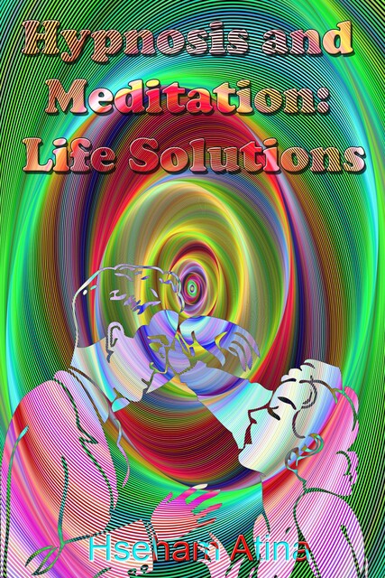 Hypnosis and Meditation, Hseham Atina