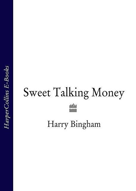 Sweet Talking Money, Harry Bingham