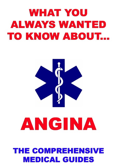 What You Always Wanted To Know About Angina, Various Authors