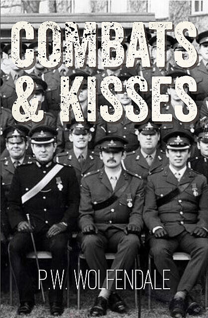 Combats & Kisses, P.W. Wolfendale