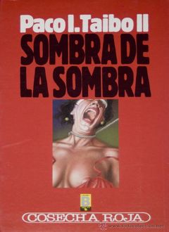 Sombra De Las Sombras, Paco Ignacio Taibo Ii