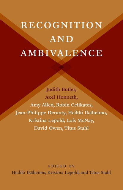 Recognition and Ambivalence, David Owen, Judith Butler, Axel Honneth, Robin Celikates, Amy Allen, Jean-Philippe Deranty, Lois McNay