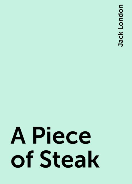 A Piece of Steak, Jack London