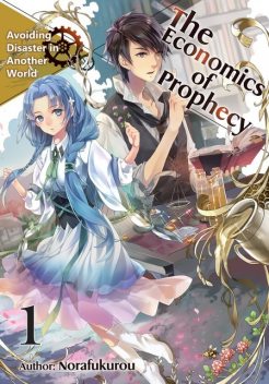 The Economics of Prophecy: Volume 1, Norafukurou