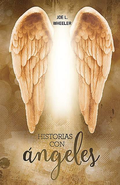 Historias con ángeles, Joe L. Wheeler