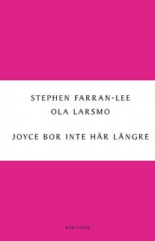 Joyce bor inte här längre: om den nya irländska prosan, Ola Larsmo, Stephen Farran-Lee