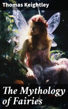 The Mythology of Fairies, Thomas Keightley