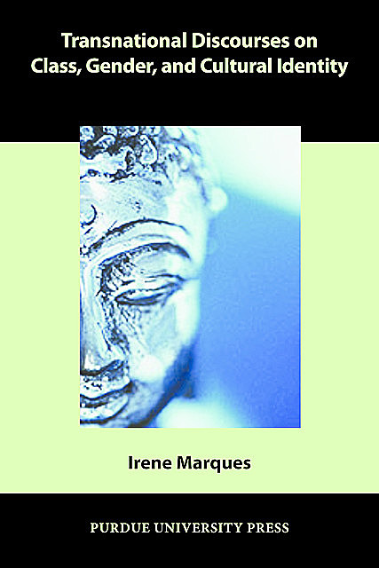 Transnational Discourses on Class, Gender, and Cultural Identity, Irene Marques