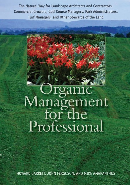 Organic Management for the Professional, Howard Garrett, John Ferguson, Mike Amaranthus