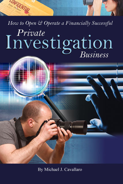 How to Open & Operate a Financially Successful Private Investigation Business, Michael Cavallaro