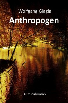 Anthropogen, Wolfgang Glagla