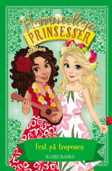 Hemmelige Prinsesser (20) Fest på tropeøen, Rosie Banks
