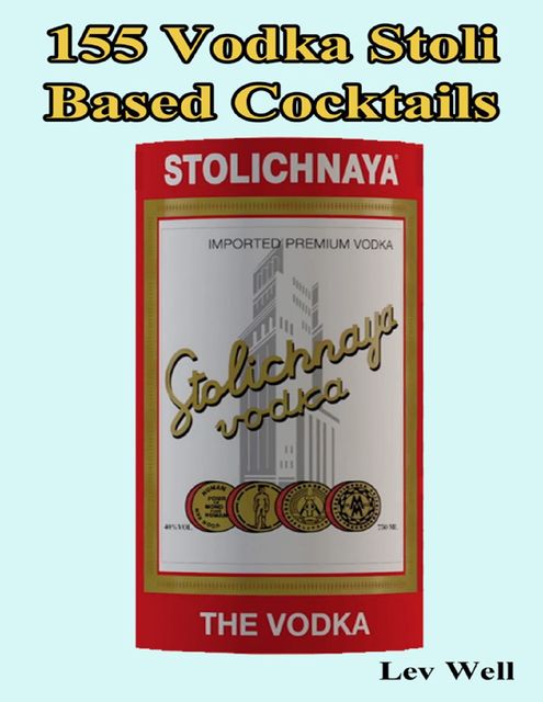 155 Vodka Stoli Based Cocktails, Lev Well