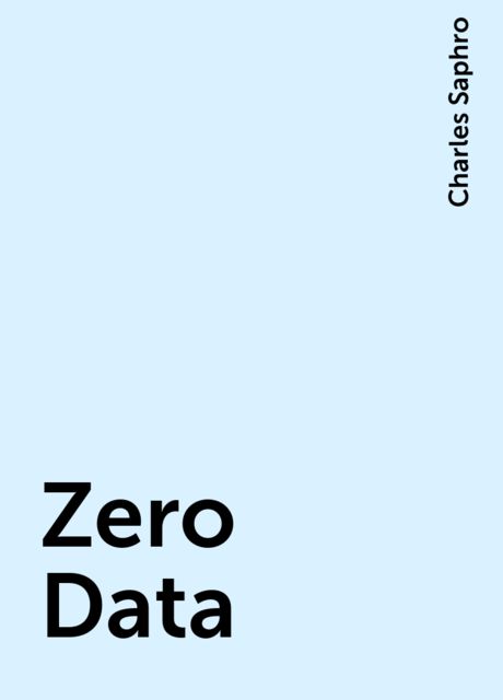 Zero Data, Charles Saphro