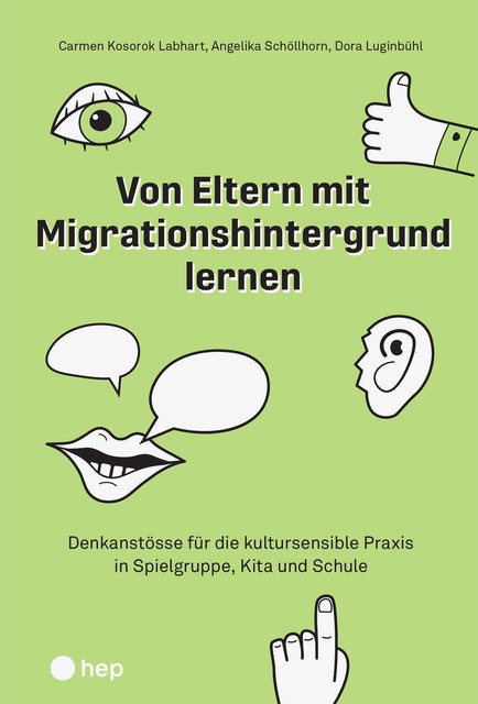 Von Eltern mit Migrationshintergrund lernen (E-Book), Angelika Schöllhorn, Carmen Košorok Labhart, Dora Luginbühl