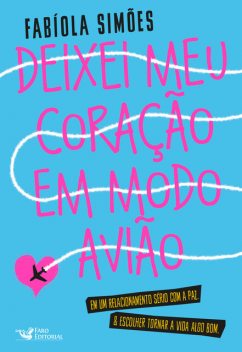 Deixei meu coração em modo avião, Fabíola Simões