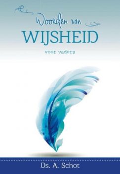 Woorden van wijsheid, A. Schot