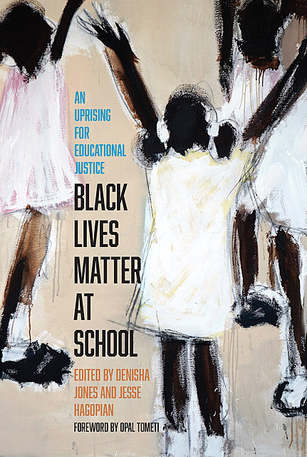 Black Lives Matter at School, Jesse Hagopian, Denisha Jones
