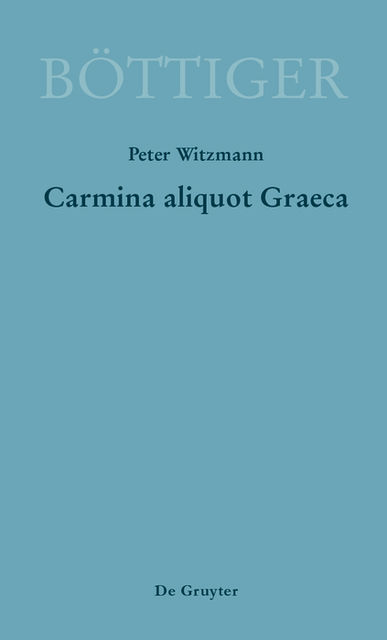 Carmina aliquot Graeca, Karl August Böttigers