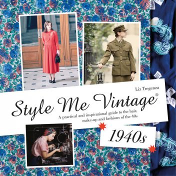 Style Me Vintage: 1940s, Liz Tregenza