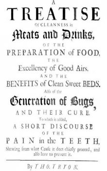 A Treatise of Cleanness in Meats and Drinks, Airs, and the Benefits of Clean, Thomas Tryon