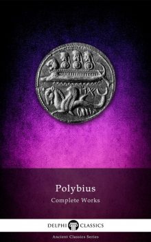 Complete Works of Polybius (Delphi Classics), Polybius