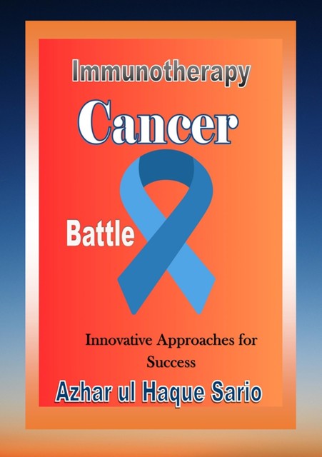 Immunotherapy Cancer Battle, Azhar ul Haque Sario