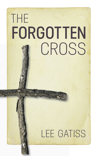 The Forgotten Cross, Lee Gatiss