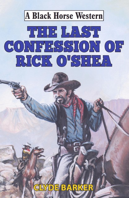 Last Confession of Rick O'Shea, Clyde Barker