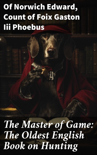 The Master of Game, Edward of Norwich