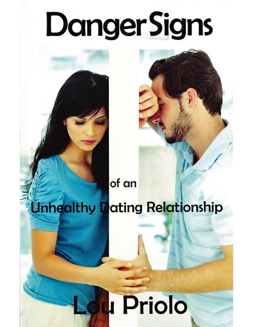 Danger Signs of an Unhealthy Dating Relationship, Lou Priolo