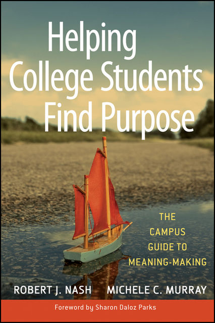 Helping College Students Find Purpose, Michele C.Murray, Robert J.Nash