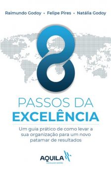 8 passos da excelência, Raimundo Godoy, Felipe Pires, Natalia Godoy Porto
