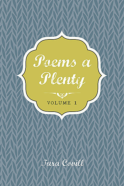 Poems a Plenty, Tura Covill