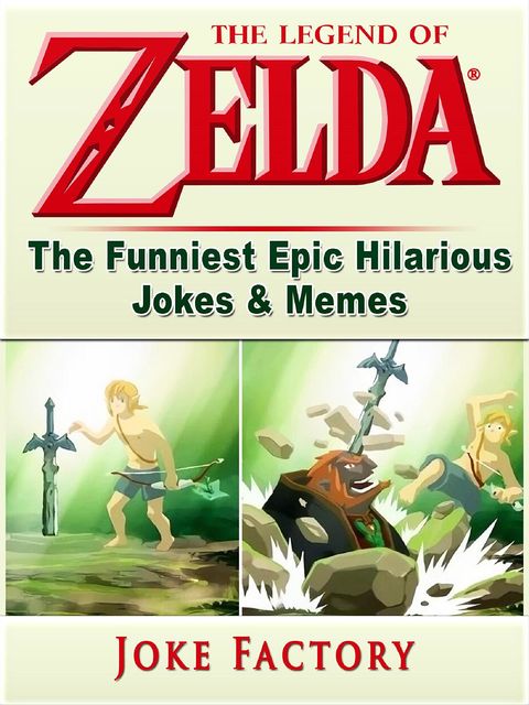 The Legend of Zelda The Funniest Epic Hilarious Jokes & Memes, Factory Joke